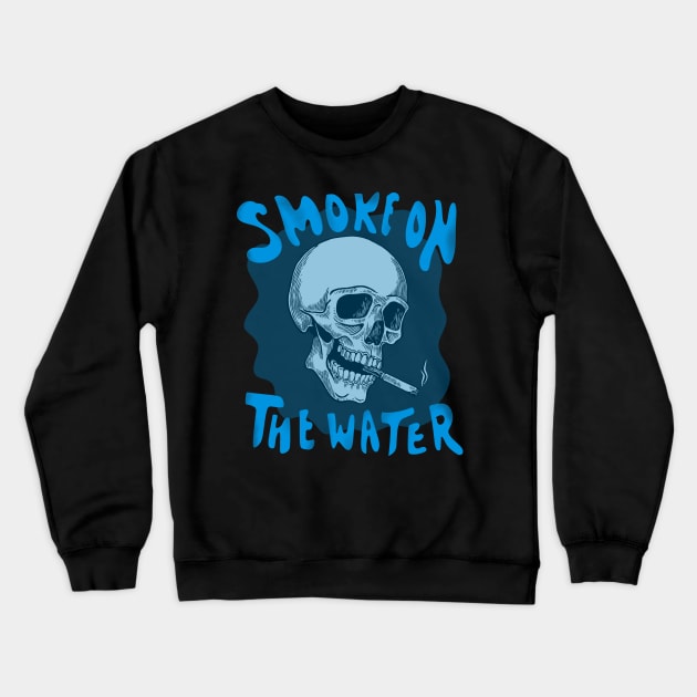 Smoke on the water Crewneck Sweatshirt by Summerdsgn